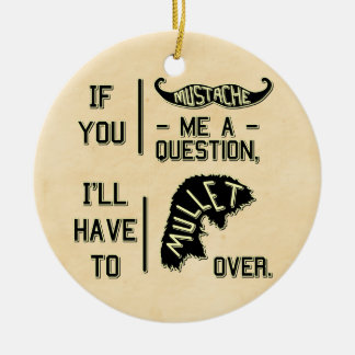 Funny Moustache Question Mullet Joke Pun Ceramic Tree Decoration