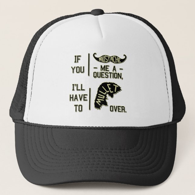 Funny Moustache Question Mullet Joke Pun Trucker Hat (Front)