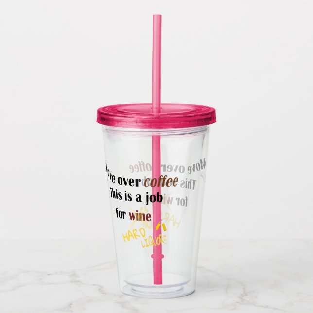 Funny move over coffee job for wine liquor diy acrylic tumbler (Front)