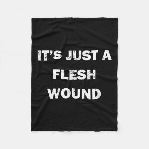Funny Movie Quote It's Just A Flesh Wound  Fleece Blanket