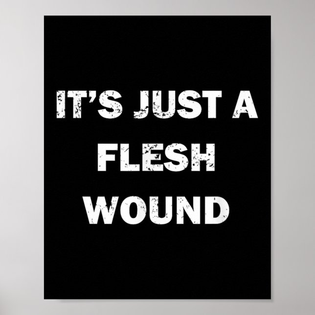 Funny Movie Quote It's Just A Flesh Wound  Poster (Front)