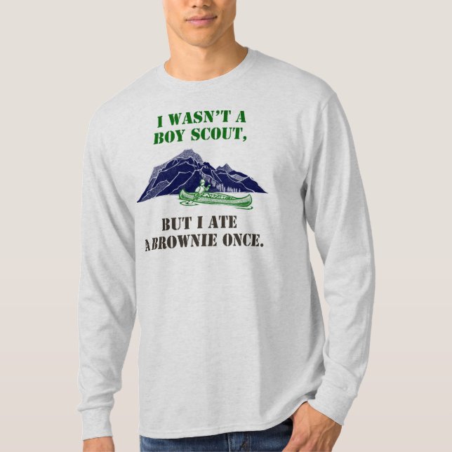 Funny Movie T-Shirt, I wasn't a boy scout..brownie T-Shirt (Front)