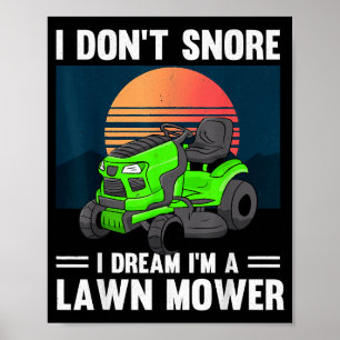 Funny Mowing I Don't Snore I Dream I'm A Lawn Mowe Poster