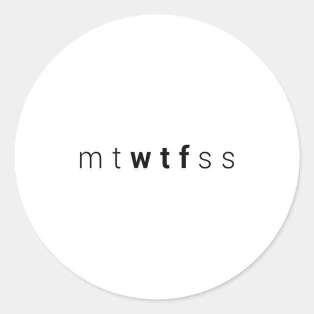 Funny Mtwtfss Wtf Days Of The Week Meme Quote Frie Classic Round Sticker (Front)