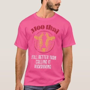 Funny Muay Thai Boxen And Kampfpsort Mma Kickboxin T-Shirt