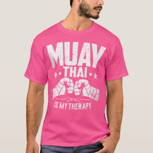 Funny Muay Thai Is My Therapy Muay Thai Lovers Mua T-Shirt