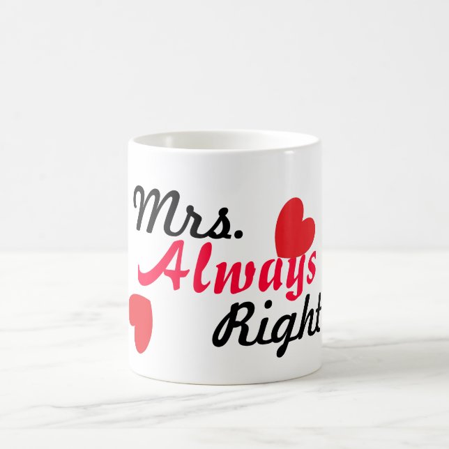 Funny Mug for her - Mrs. Always Right (Center)