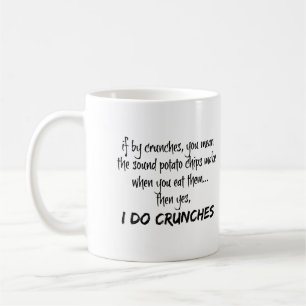 Funny Mug, I Do Crunches Coffee Mug