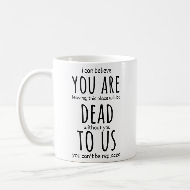 Funny mugs for coworker,You're Dead to Us Now (Left)