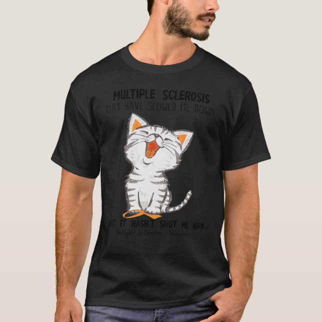 Funny Multiple Sclerosis May Have Slowed Me Down C T-Shirt (Front)