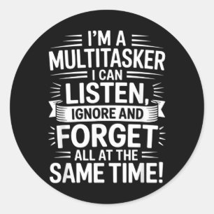 Funny Multitasker Quote Humourous Sarcastic Adults Classic Round Sticker