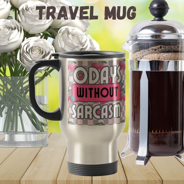 Funny Mum 0 Days without Sarcasm Travel Mug (Creator Uploaded)