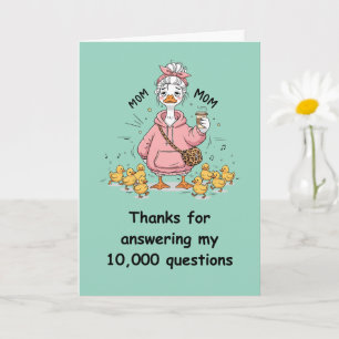 Funny Mum Card Thanks for Answering Questions