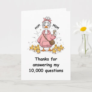 Funny Mum Card Thanks for Answering Questions