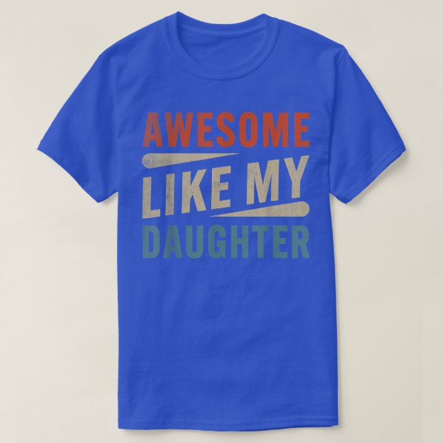 Funny Mum & Dad Gifts From Daughter Awesome Like M T-Shirt (Design Front)