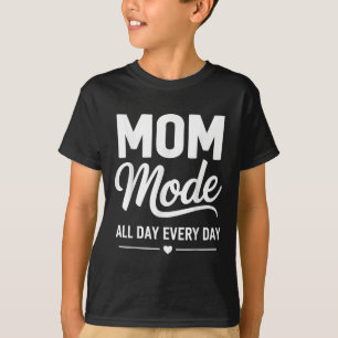 Funny Mum Mode Shirt Mother Life Mum Mode All Day 