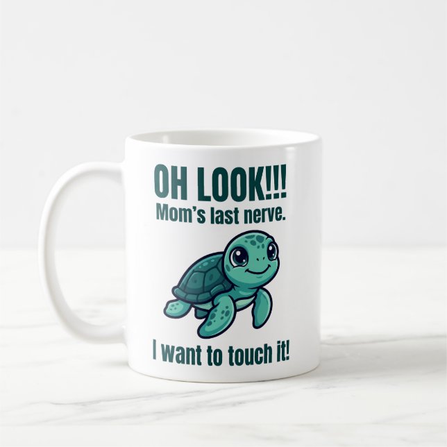 Funny Mum Mug Last Nerve Turtle I Want to Touch It (Left)