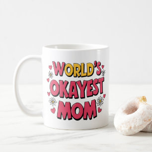 Funny Mum Mug – World’s Okayest Mum Coffee Cup