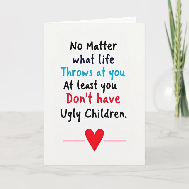 Funny Mum No Ugly Children Card (Front)