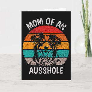 Funny Mum Of An Ausshole Australian Shepherd Aussi Card