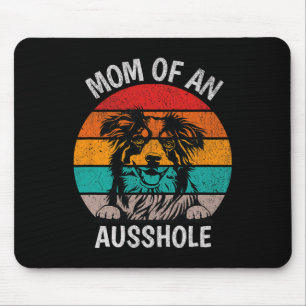 Funny Mum Of An Ausshole Australian Shepherd Aussi Mouse Pad