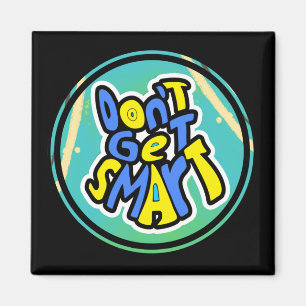 Funny Mum Sayings Don't Get Smart Magnet