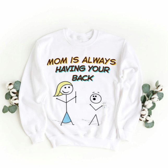 Funny Mum Support Cartoon- having your back  Sweatshirt (Creator Uploaded)