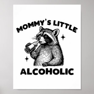 Funny Mummy’s Little Alcoholic Cute Racoon Meme  Poster