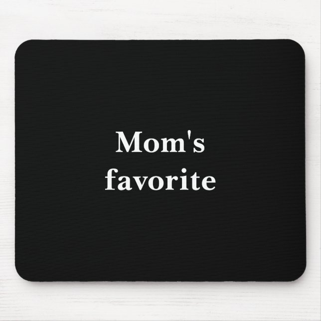 Funny "Mum's favourite" Quote With White Text  Mouse Pad (Front)