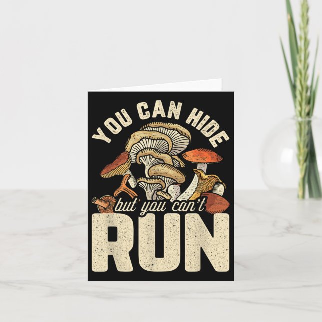 Funny Mushroom Design You Can Hide But Can't Run  Card (Front)