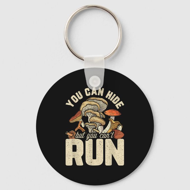 Funny Mushroom Design You Can Hide But Can't Run  Key Ring (Front)