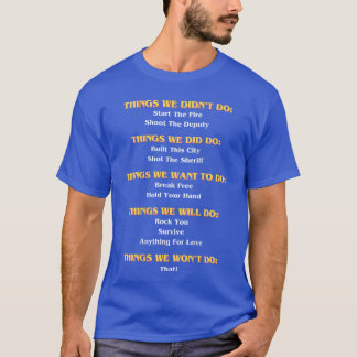 Funny Music Lyricshings We Did We Didnt Do Rear bo T-Shirt
