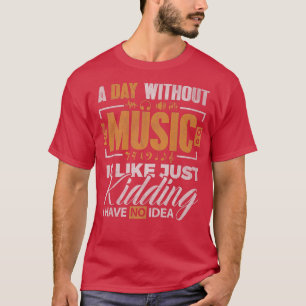 Funny Music Shirt A Day Without Music Teacher Stud