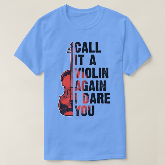 Funny Music Shirts Violin Call It A Violin Again I (Design Front)