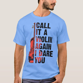 Funny Music Shirts Violin Call It A Violin Again I