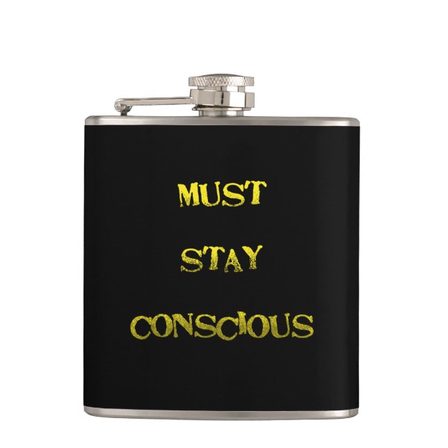 Funny "Must Stay Conscious" Reminder Hip Flask (Front)