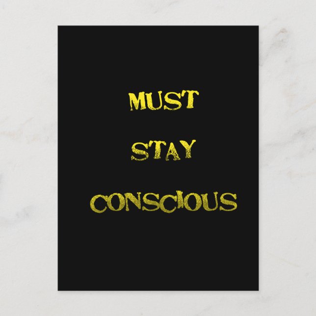 Funny "Must Stay Conscious" Reminder Postcard (Front)