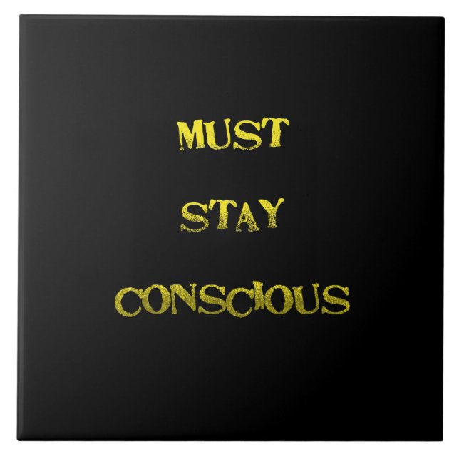 Funny "Must Stay Conscious" Reminder Tile (Front)