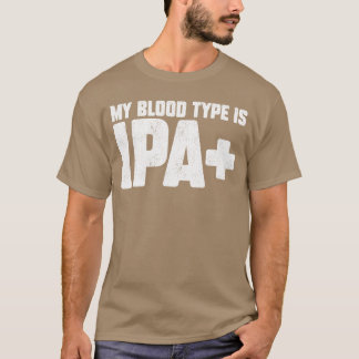 Funny My Blood Type Is IPA Design for Craft Beer L T-Shirt