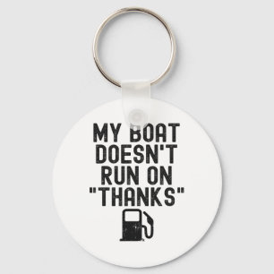 Funny My Boat Doesn't Run On Thanks Boating For Bo Key Ring