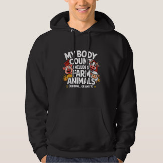 Funny My Body Count Includes Farm Animals Hoodie
