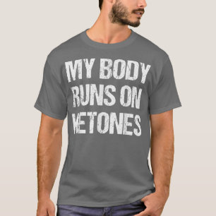 Funny My Body Fun on Ketones Diet Low Carb Keto  T-Shirt