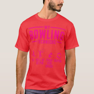 Funny My Bowling Technique Cool Bowler T T-Shirt