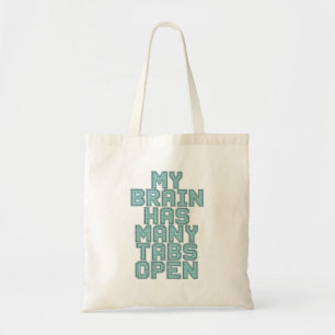 Funny "My Brain Has Many Tabs Open" Quote Tote Bag