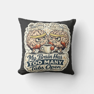Funny My Brain Has Too Many Tabs Open T-Shirt  Cushion