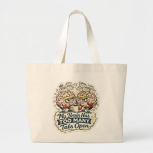 Funny My Brain Has Too Many Tabs Open T-Shirt  Large Tote Bag
