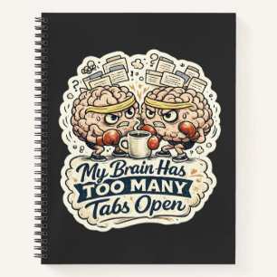 Funny My Brain Has Too Many Tabs Open T-Shirt  Notebook