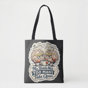Funny My Brain Has Too Many Tabs Open T-Shirt  Tote Bag