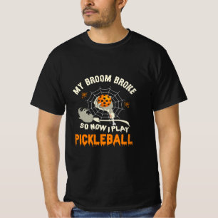 Funny My Broom Broke So Now I Play Pickleball T-Shirt