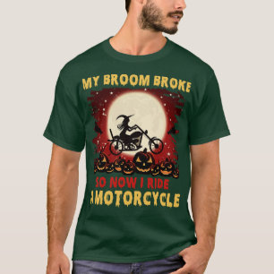 Funny My Broom Broke So Now I Ride Motocycle Hallo T-Shirt